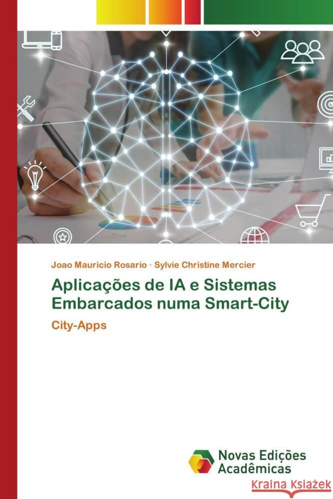 Aplicações de IA e Sistemas Embarcados numa Smart-City Rosário, João Mauricio, Mercier, Sylvie Christine 9786204196190