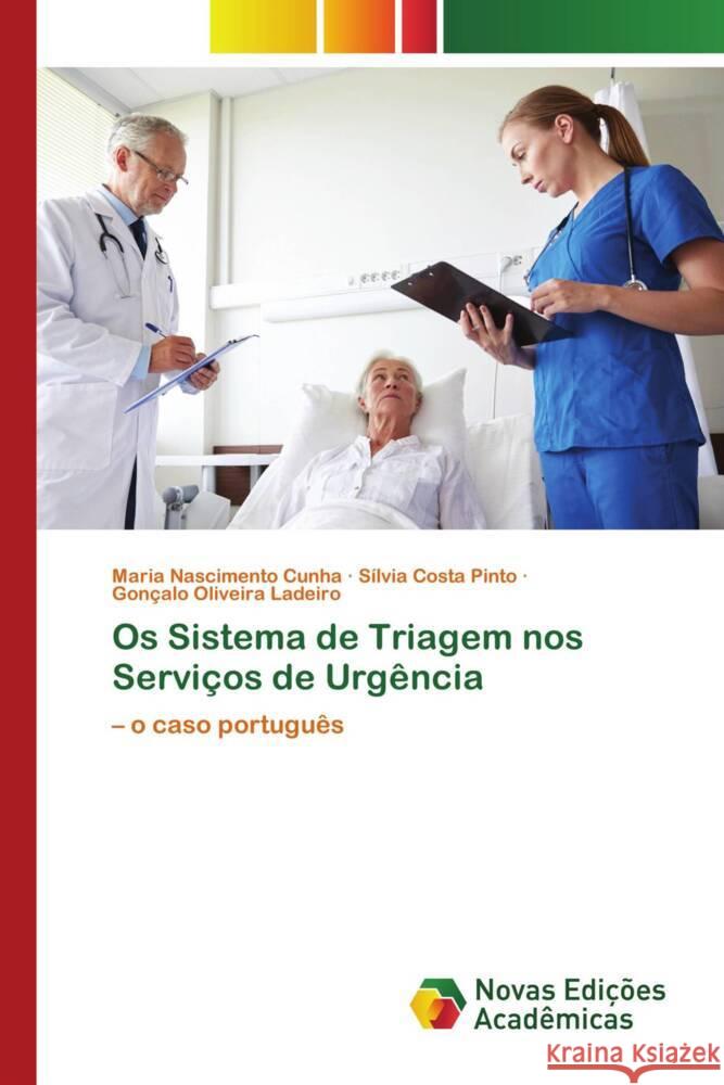 Os Sistema de Triagem nos Serviços de Urgência Cunha, Maria Nascimento, Pinto, Sílvia Costa, Ladeiro, Gonçalo Oliveira 9786204196305