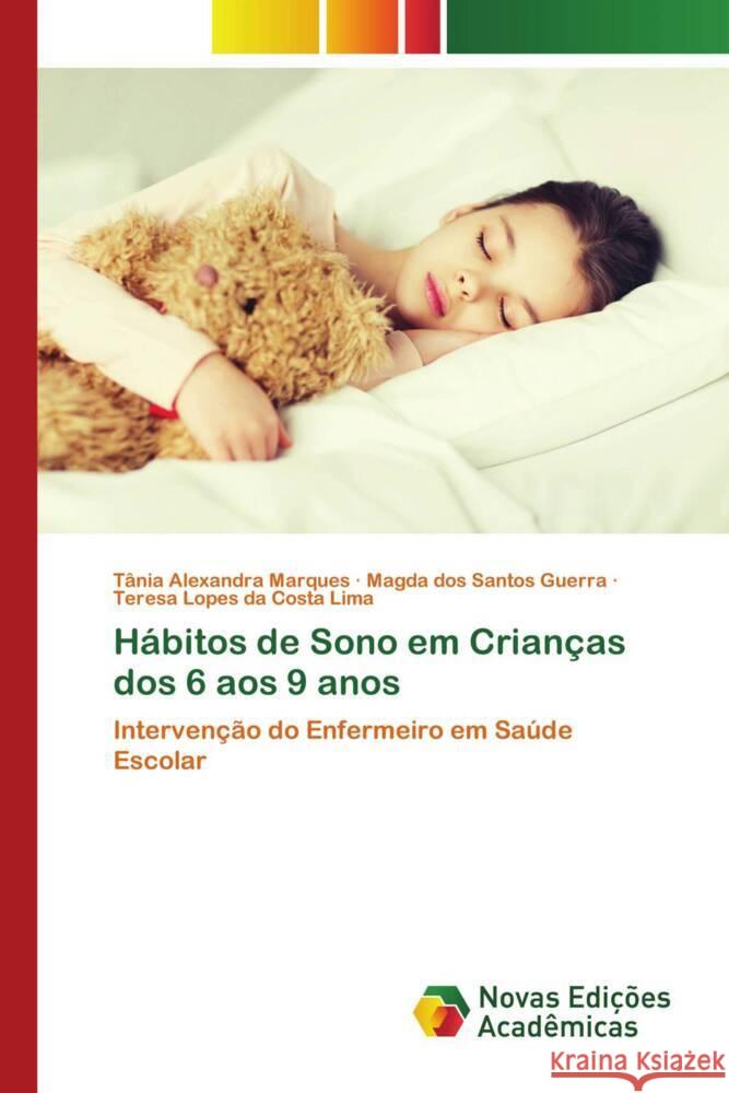 Hábitos de Sono em Crianças dos 6 aos 9 anos Marques, Tânia Alexandra, dos Santos Guerra, Magda, Lopes da Costa Lima, Teresa 9786204196374