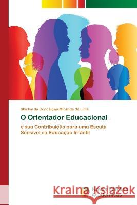 O Orientador Educacional Shirley Da Conceicao Miranda de Lima   9786204196381 International Book Market Service Ltd