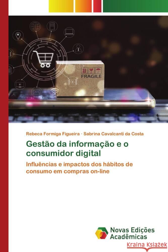 Gestão da informação e o consumidor digital Figueira, Rebeca Formiga, da Costa, Sabrina Cavalcanti 9786204196459 Novas Edições Acadêmicas