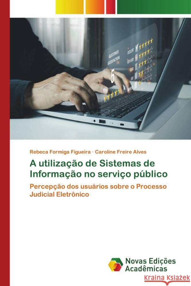 A utilização de Sistemas de Informação no serviço público Figueira, Rebeca Formiga, Alves, Caroline Freire 9786204196466 Novas Edições Acadêmicas