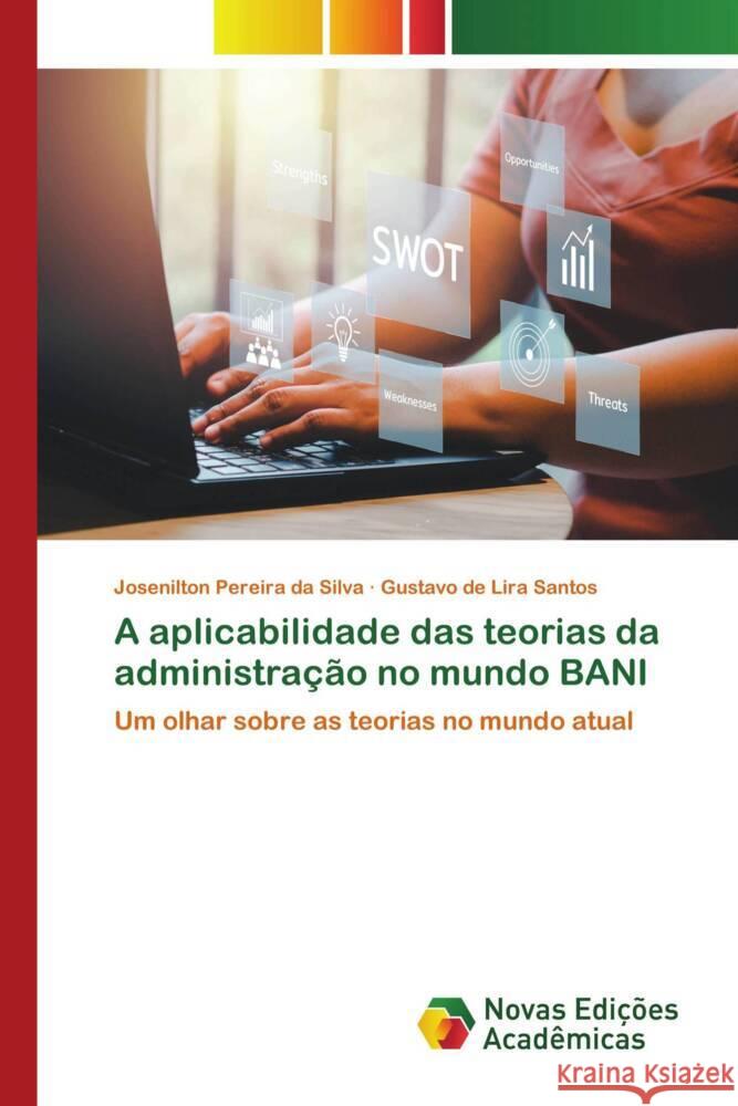 A aplicabilidade das teorias da administração no mundo BANI Pereira da Silva, Josenilton, de Lira Santos, Gustavo 9786204196503 Novas Edições Acadêmicas