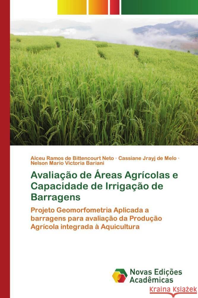 Avaliação de Áreas Agrícolas e Capacidade de Irrigação de Barragens Bittencourt Neto, Alceu Ramos de, Melo, Cassiane Jrayj De, Bariani, Nelson Mario Victoria 9786204196633