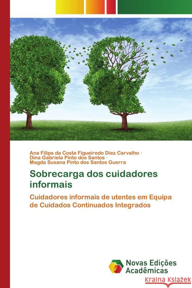 Sobrecarga dos cuidadores informais da Costa Figueiredo Diez Carvalho, Ana Filipa, Pinto dos Santos, Dina Gabriela, dos Santos Guerra, Magda Susana Pinto 9786204196688