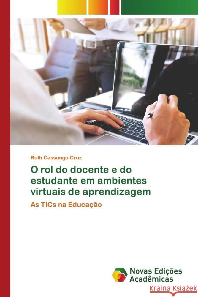 O rol do docente e do estudante em ambientes virtuais de aprendizagem Cassungo Cruz, Ruth 9786204196749