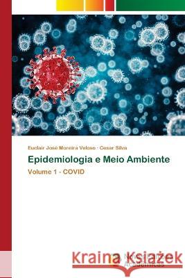 Epidemiologia e Meio Ambiente Euclair José Moreira Veloso, Cesar Silva 9786204196954 International Book Market Service Ltd