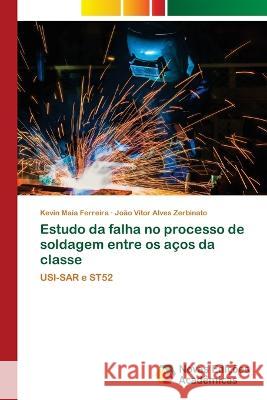 Estudo da falha no processo de soldagem entre os aços da classe Kevin Maia Ferreira, João Vitor Alves Zerbinato 9786204197005