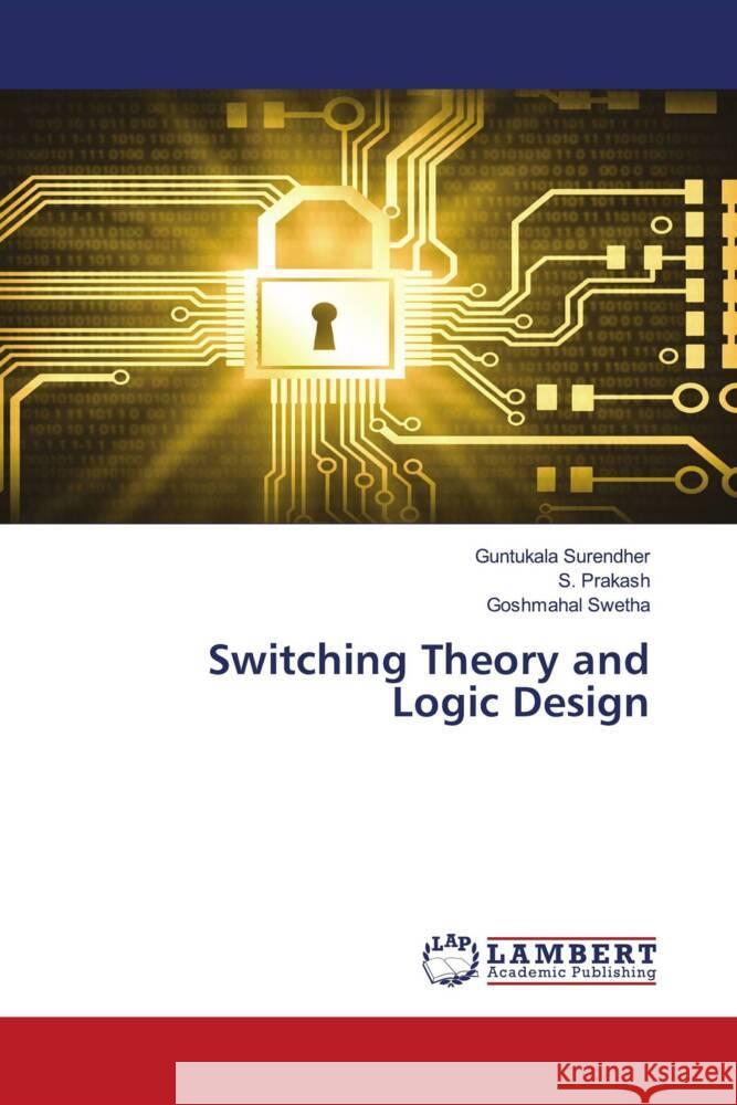 Switching Theory and Logic Design Surendher, Guntukala, Prakash, S., Swetha, Goshmahal 9786204197029