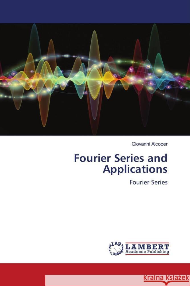 Fourier Series and Applications Alcocer, Giovanni 9786204197173 LAP Lambert Academic Publishing