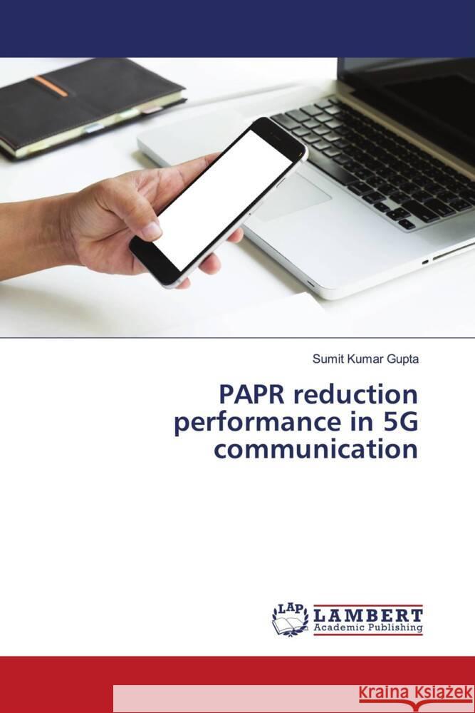 PAPR reduction performance in 5G communication Gupta, Sumit Kumar 9786204197487