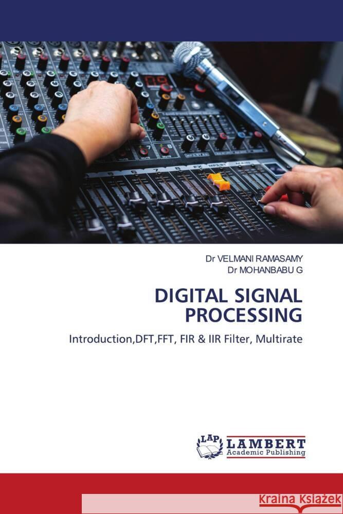 DIGITAL SIGNAL PROCESSING RAMASAMY, Dr VELMANI, G, Dr MOHANBABU 9786204197517