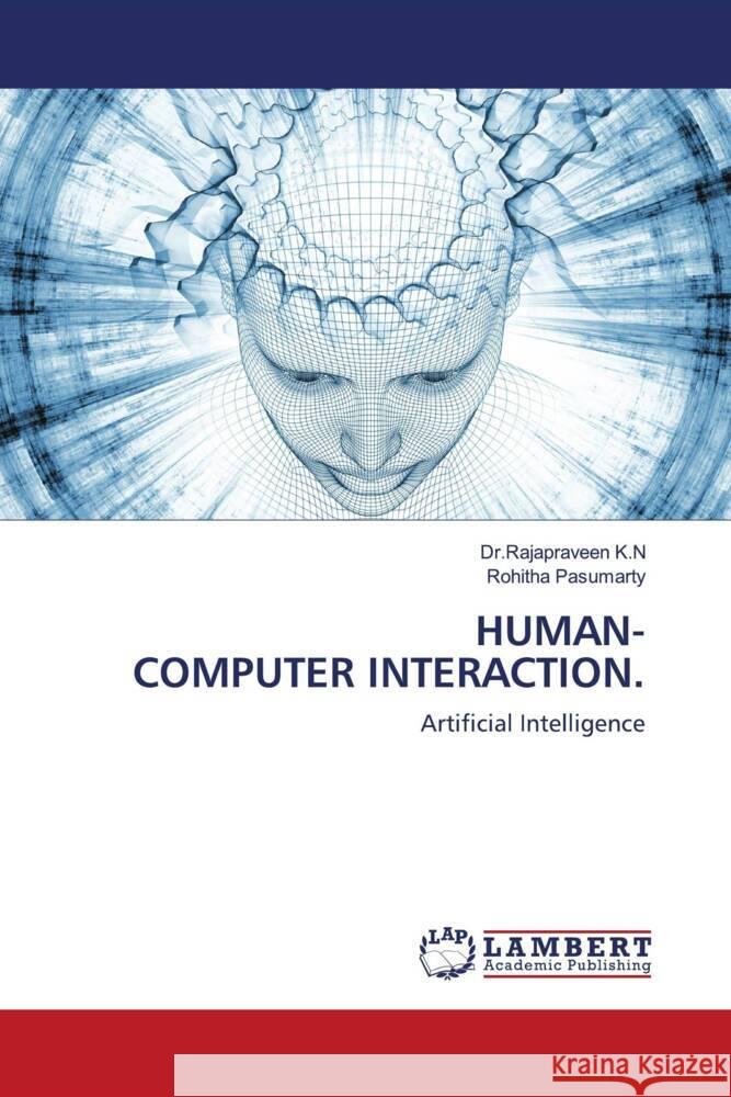HUMAN-COMPUTER INTERACTION. K.N, Dr.Rajapraveen, pasumarty, Rohitha 9786204197616 LAP Lambert Academic Publishing