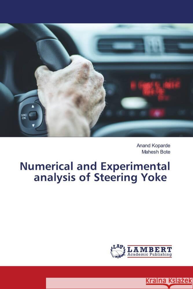 Numerical and Experimental analysis of Steering Yoke Koparde, Anand, Bote, Mahesh 9786204197623