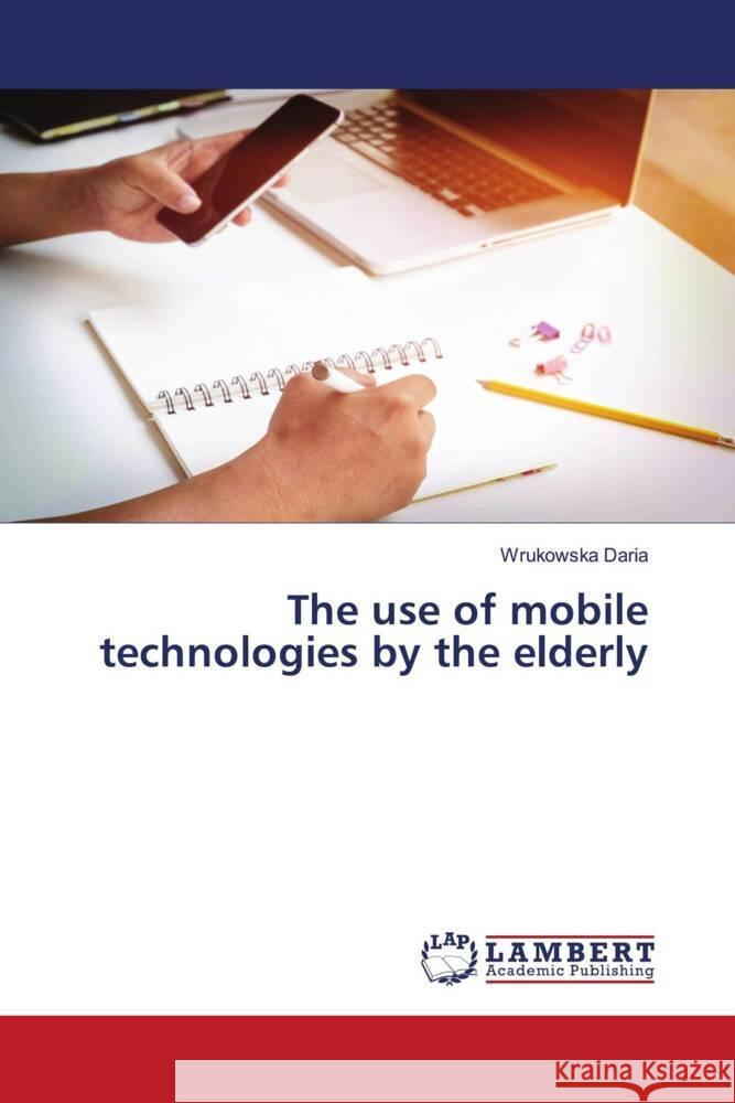 The use of mobile technologies by the elderly Daria, Wrukowska 9786204197753