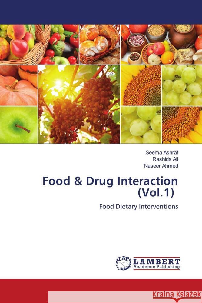 Food & Drug Interaction (Vol.1) Ashraf, Seema, Ali, Rashida, Ahmed, Naseer 9786204197821