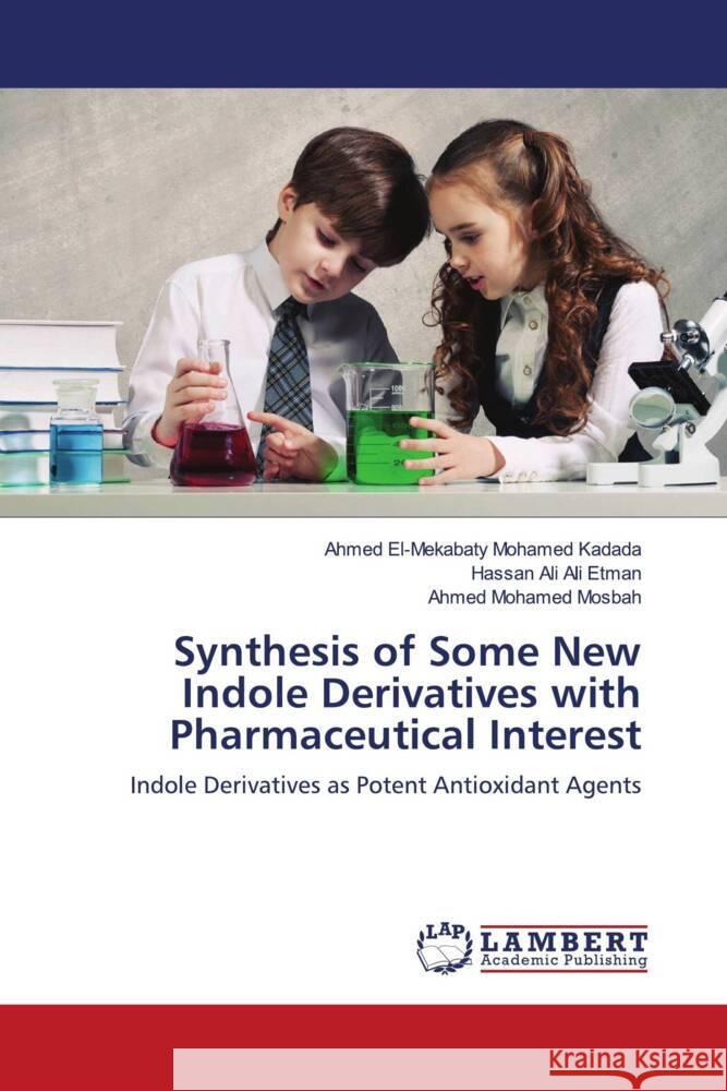 Synthesis of Some New Indole Derivatives with Pharmaceutical Interest El-Mekabaty Mohamed Kadada, Ahmed, Ali Ali Etman, Hassan, Mohamed Mosbah, Ahmed 9786204197869