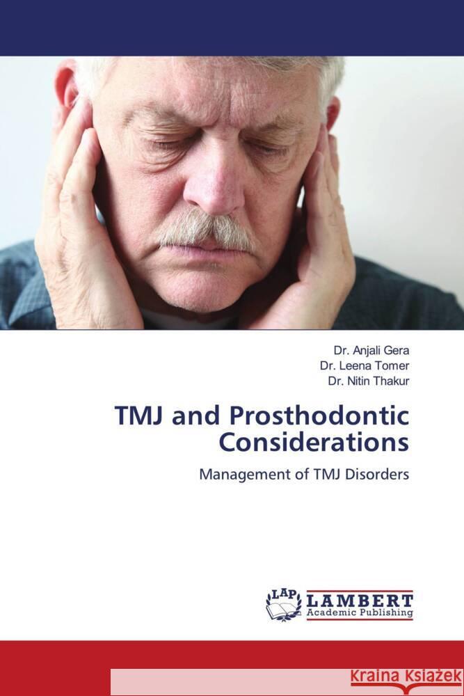 TMJ and Prosthodontic Considerations Gera, Dr. Anjali, Tomer, Dr. Leena, Thakur, Dr. Nitin 9786204198071