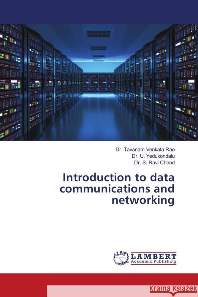 Introduction to data communications and networking Venkata Rao, Dr. Tavanam, Yedukondalu, Dr. U., Ravi Chand, Dr. S. 9786204198323