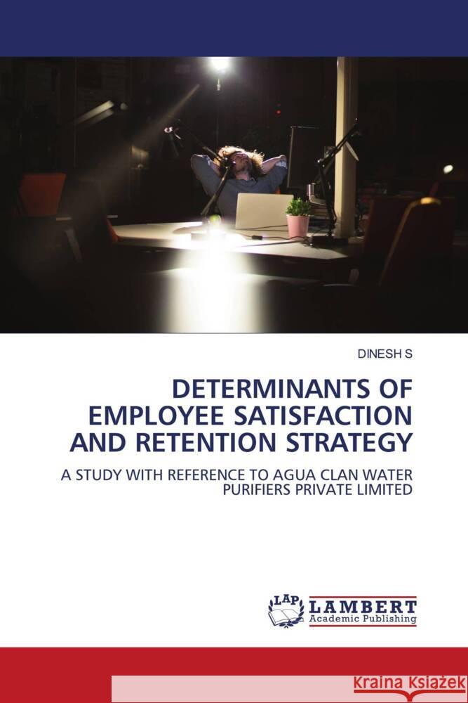 Determinants of Employee Satisfaction and Retention Strategy S., Dinesh 9786204198453 LAP Lambert Academic Publishing