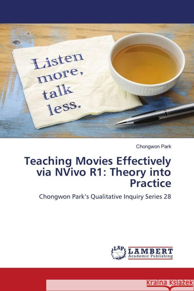 Teaching Movies Effectively via NVivo R1: Theory into Practice Park, Chongwon 9786204198798 LAP Lambert Academic Publishing