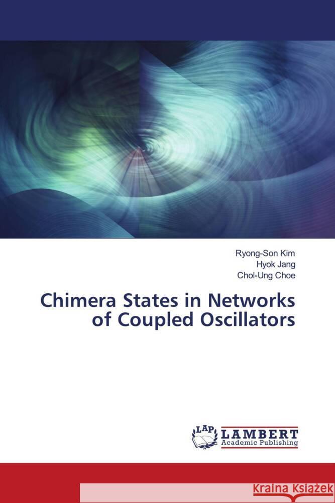 Chimera States in Networks of Coupled Oscillators Kim, Ryong-Son, Jang, Hyok, Choe, Chol-Ung 9786204199092