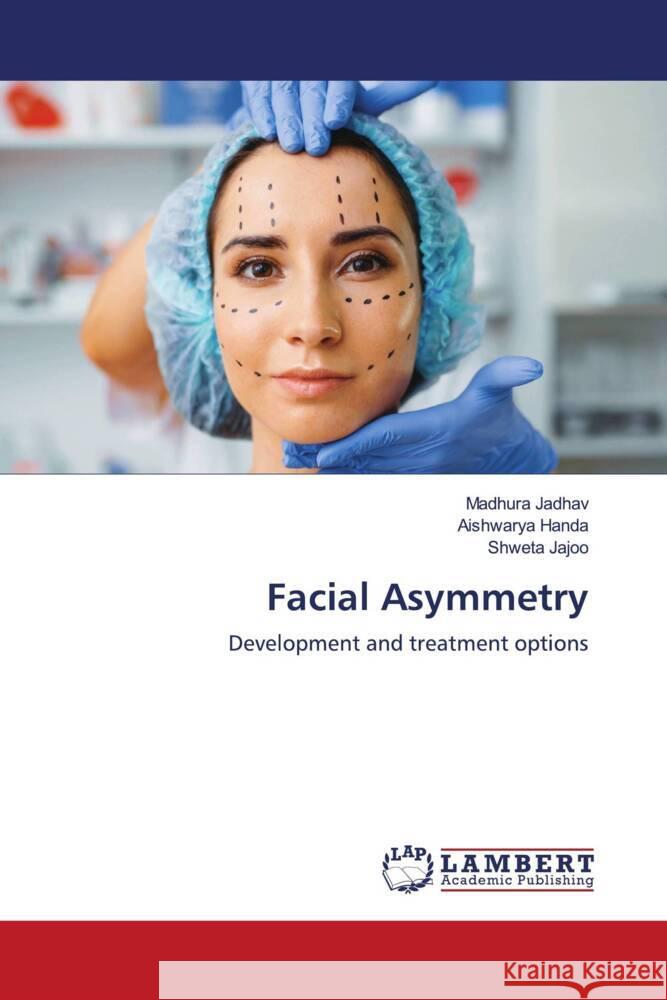 Facial Asymmetry Jadhav, Madhura, HANDA, AISHWARYA, Jajoo, Shweta 9786204199153