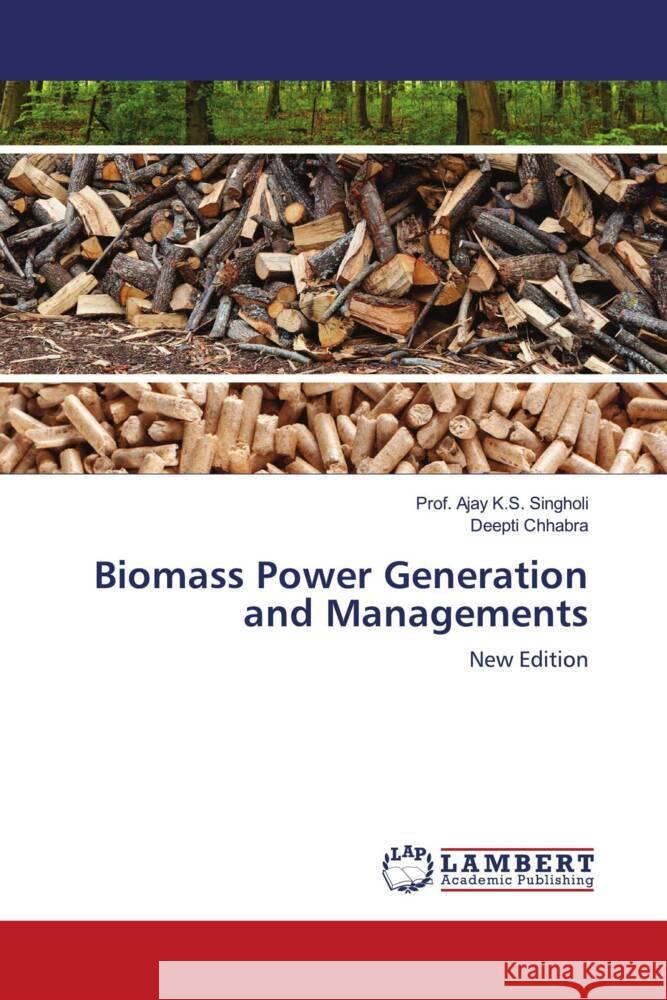 Biomass Power Generation and Managements Singholi, Prof. Ajay K.S., Chhabra, Deepti 9786204199177