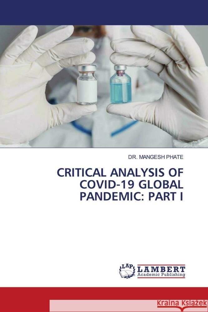 CRITICAL ANALYSIS OF COVID-19 GLOBAL PANDEMIC: PART I Phate, Mangesh 9786204199313