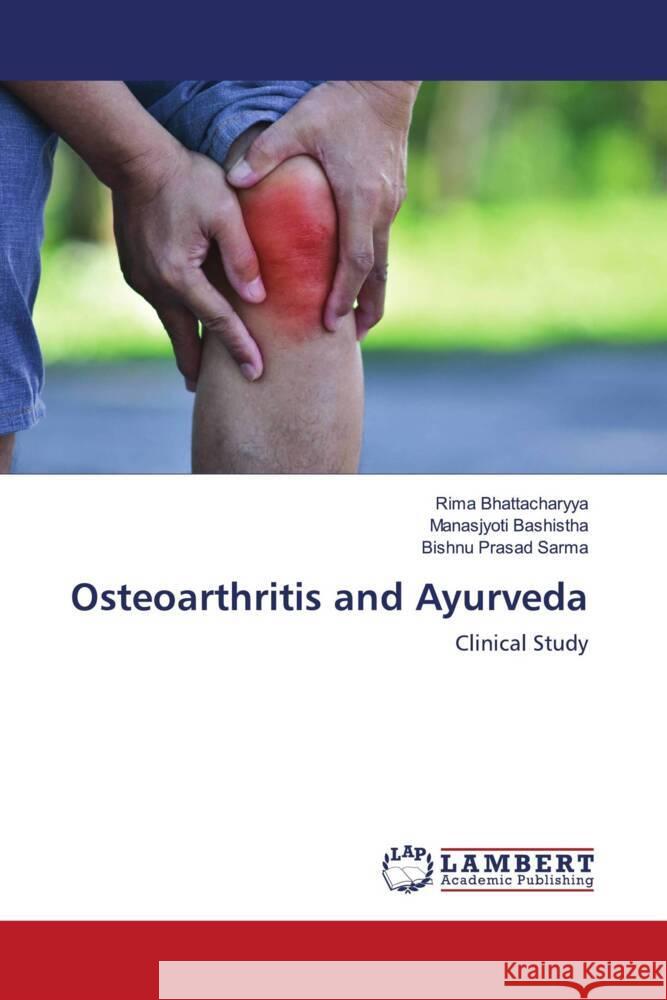 Osteoarthritis and Ayurveda Bhattacharyya, Rima, Bashistha, Manasjyoti, Sarma, Bishnu Prasad 9786204199559