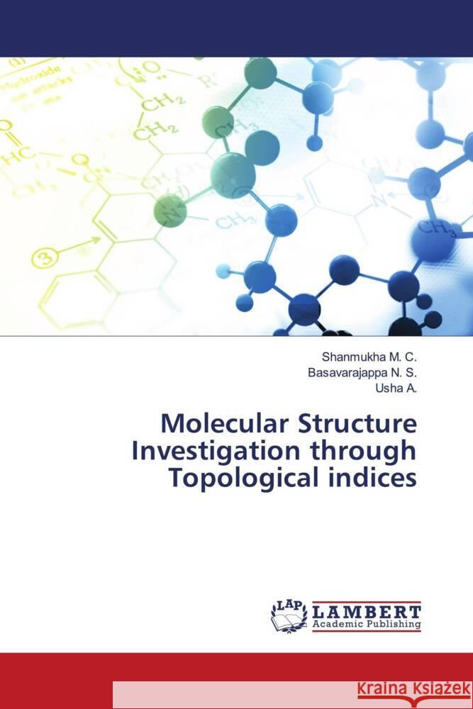 Molecular Structure Investigation through Topological indices M. C., Shanmukha, N. S., Basavarajappa, A., Usha 9786204199863