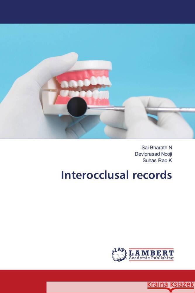 Interocclusal records N, Sai Bharath, Nooji, Deviprasad, K, Suhas Rao 9786204199931