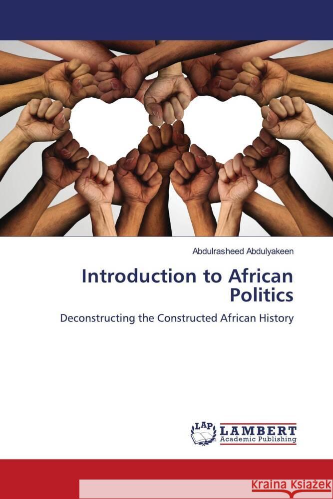 Introduction to African Politics Abdulyakeen, Abdulrasheed 9786204200163 LAP Lambert Academic Publishing