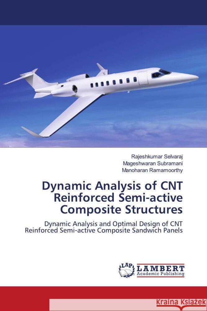 Dynamic Analysis of CNT Reinforced Semi-active Composite Structures Selvaraj, Rajeshkumar, Subramani, Mageshwaran, Ramamoorthy, Manoharan 9786204200255