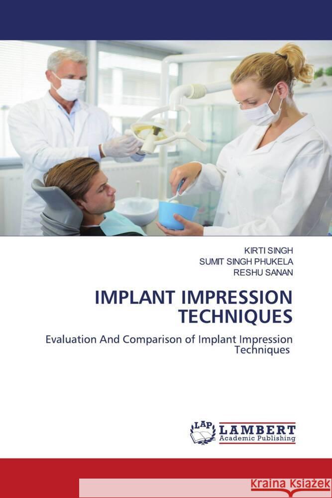 IMPLANT IMPRESSION TECHNIQUES Singh, Kirti, Phukela, Sumit Singh, SANAN, RESHU 9786204200293