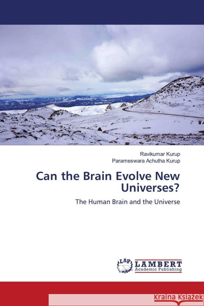 Can the Brain Evolve New Universes? Kurup, Ravikumar, Achutha Kurup, Parameswara 9786204200750 LAP Lambert Academic Publishing