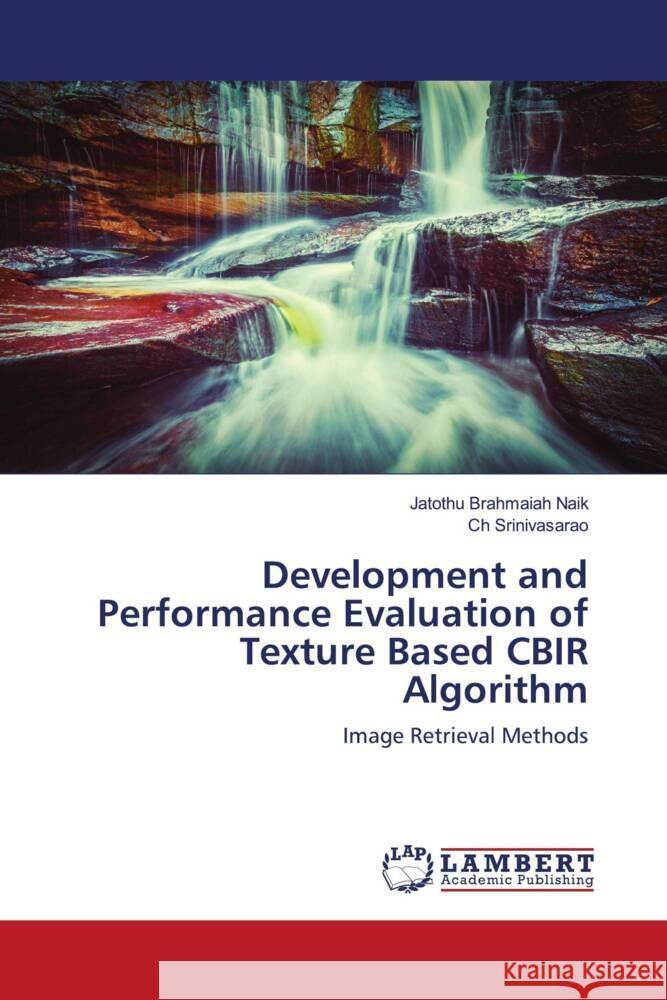 Development and Performance Evaluation of Texture Based CBIR Algorithm Naik, Jatothu Brahmaiah, Srinivasarao, Ch 9786204200828