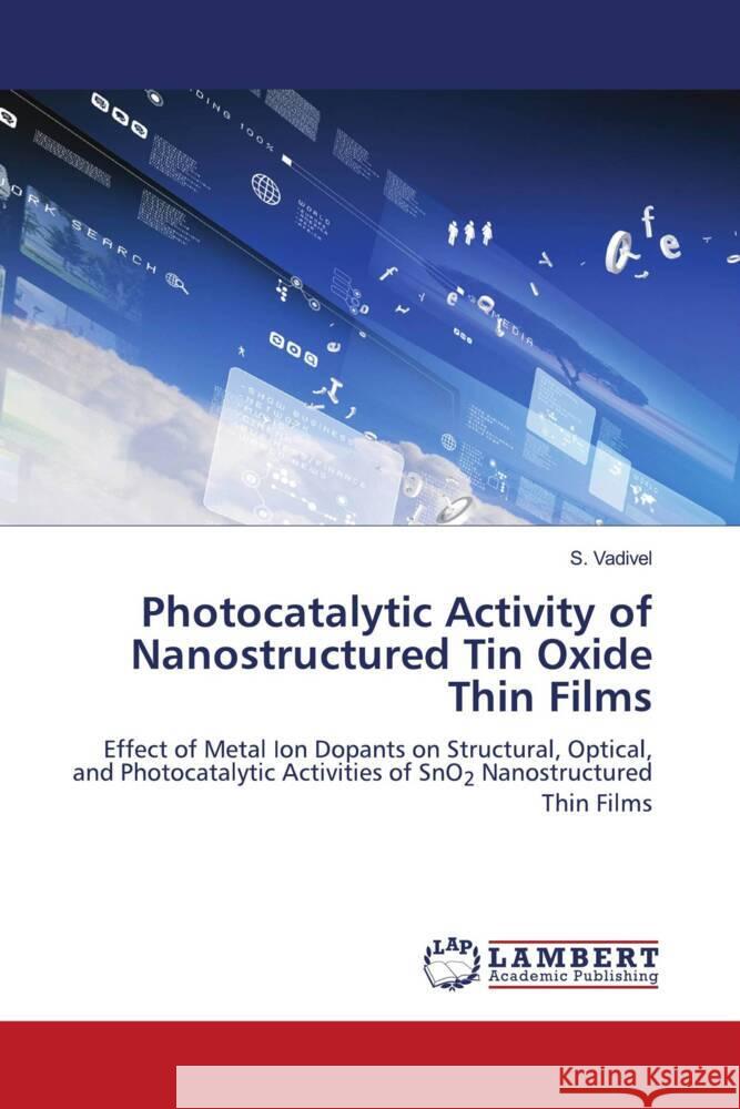 Photocatalytic Activity of Nanostructured Tin Oxide Thin Films Vadivel, S. 9786204201177