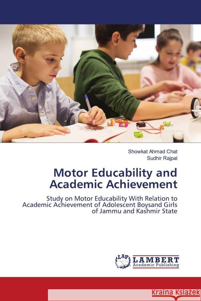 Motor Educability and Academic Achievement Chat, Showkat Ahmad, Rajpal, Sudhir 9786204201429 LAP Lambert Academic Publishing