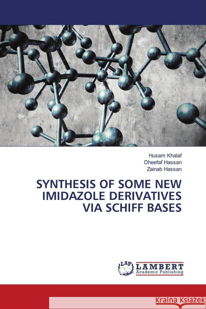 SYNTHESIS OF SOME NEW IMIDAZOLE DERIVATIVES VIA SCHIFF BASES Khalaf, Husam, Hassan, Dheefaf, Hassan, Zainab 9786204201443