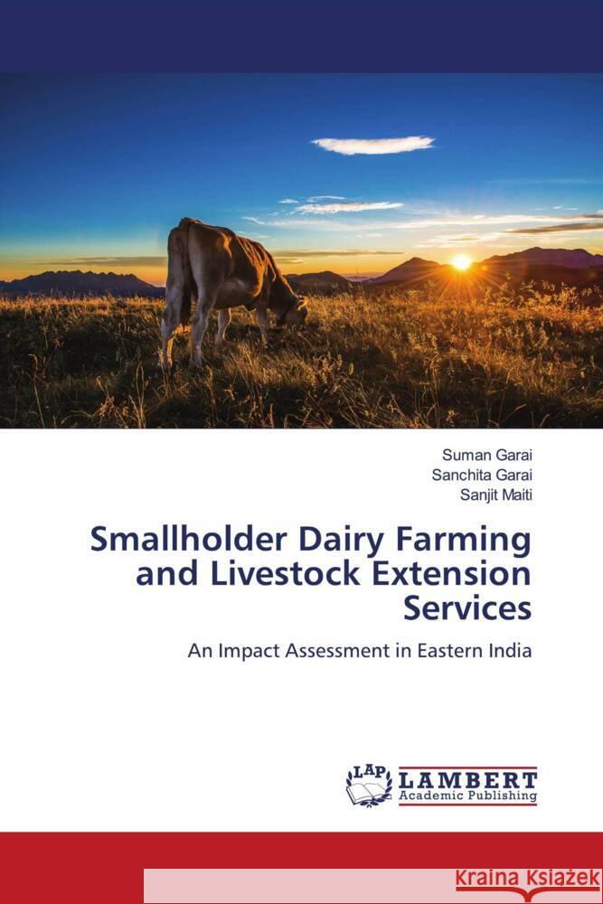 Smallholder Dairy Farming and Livestock Extension Services Garai, Suman, Garai, Sanchita, Maiti, Sanjit 9786204201504