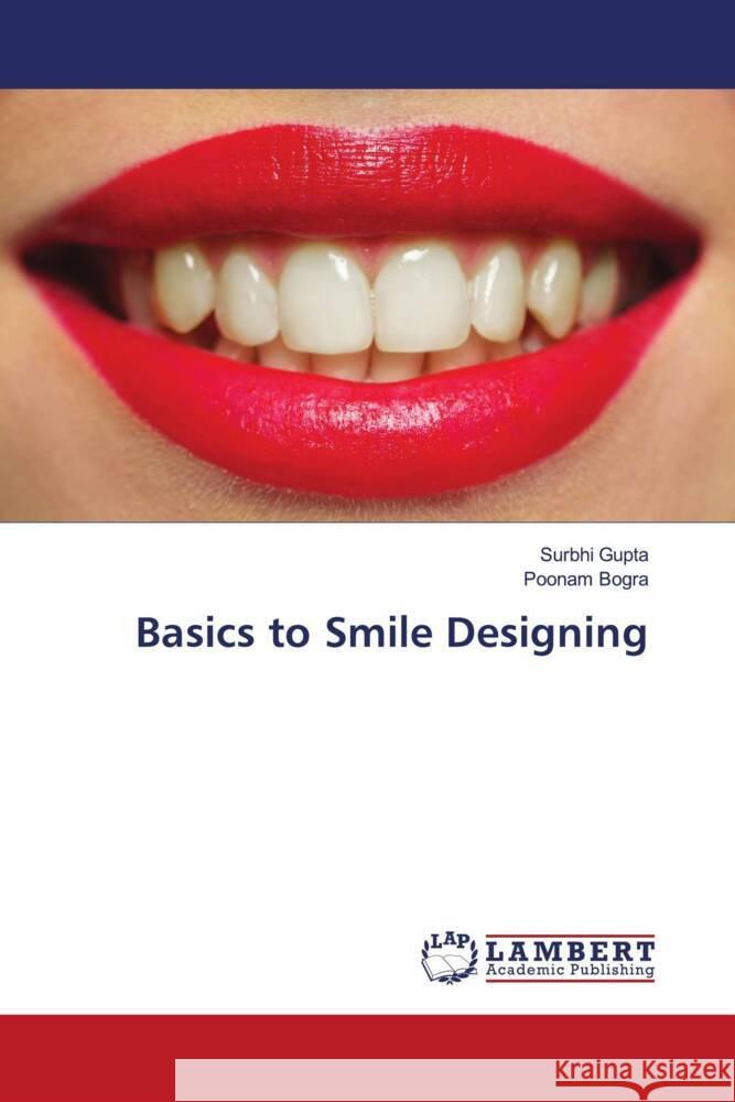 Basics to Smile Designing Gupta, Surbhi, Bogra, Poonam 9786204201658 LAP Lambert Academic Publishing