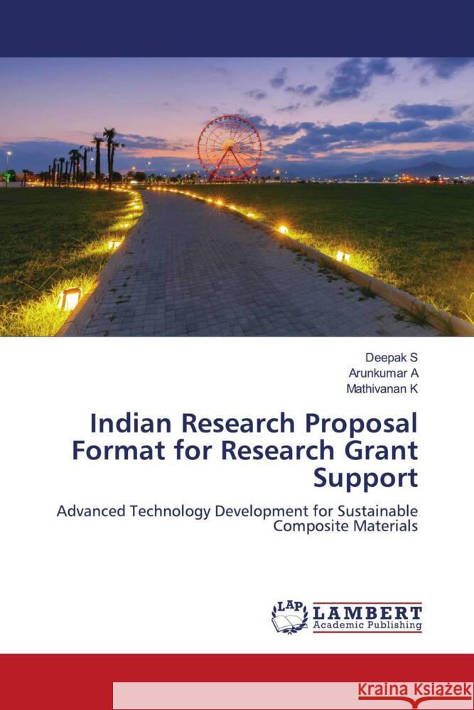 Indian Research Proposal Format for Research Grant Support S, Deepak, A, Arunkumar, K, Mathivanan 9786204201702