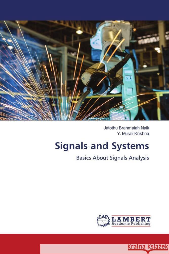 Signals and Systems Naik, Jatothu Brahmaiah, Krishna, Y. Murali 9786204201849