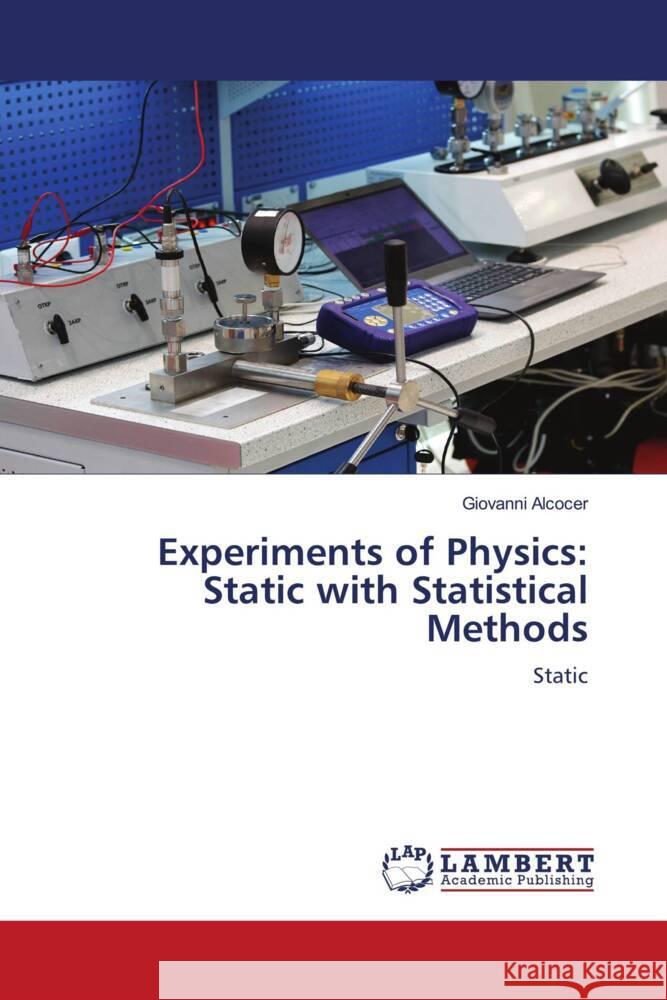 Experiments of Physics: Static with Statistical Methods Alcocer, Giovanni 9786204201931 LAP Lambert Academic Publishing