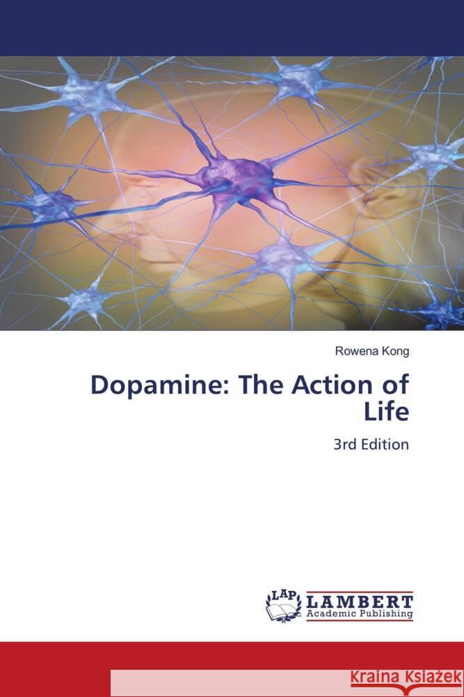 Dopamine: The Action of Life Kong, Rowena 9786204201962 LAP Lambert Academic Publishing