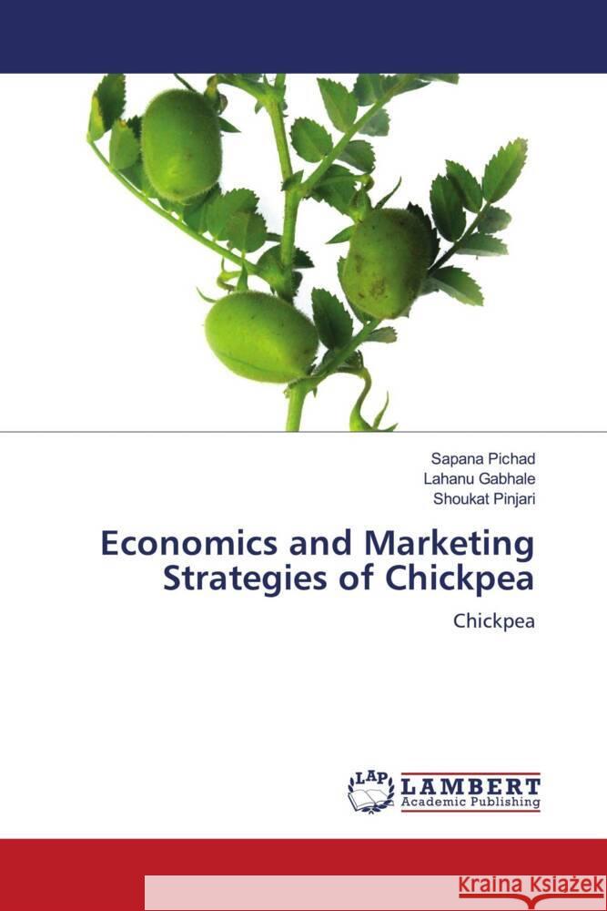 Economics and Marketing Strategies of Chickpea Pichad, Sapana, Gabhale, Lahanu, Pinjari, Shoukat 9786204202099