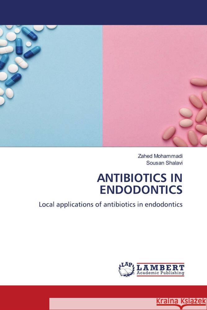 ANTIBIOTICS IN ENDODONTICS Mohammadi, Zahed, Shalavi, Sousan 9786204202143