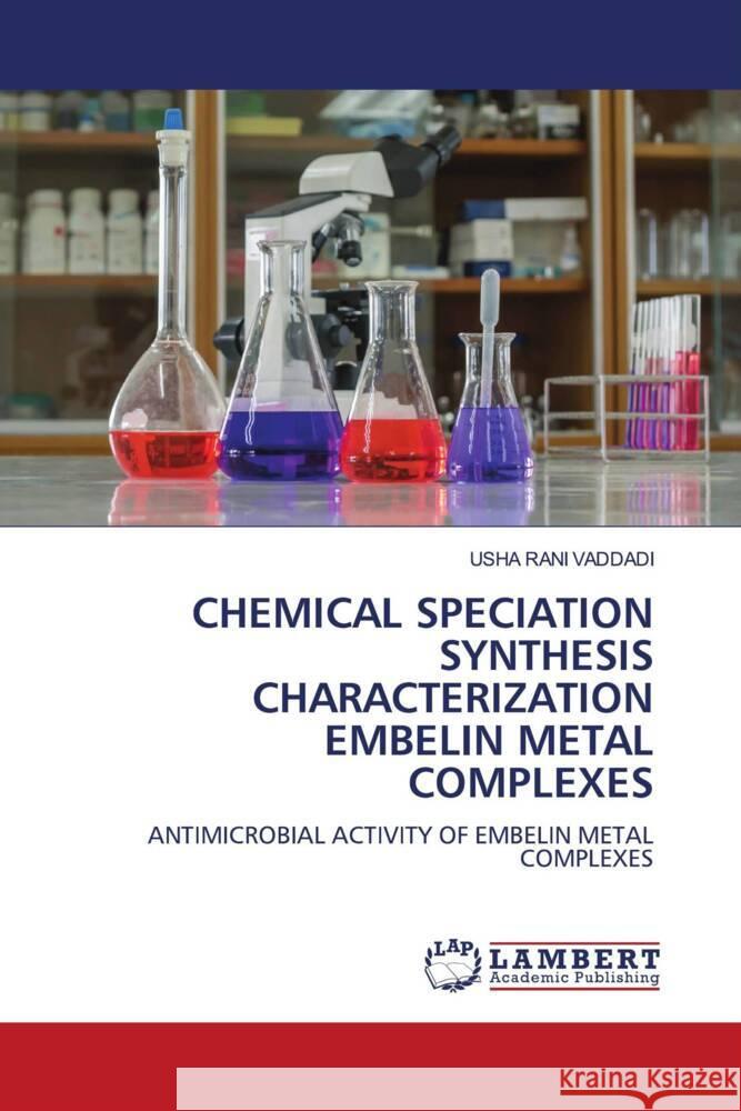 CHEMICAL SPECIATION SYNTHESIS CHARACTERIZATION EMBELIN METAL COMPLEXES VADDADI, USHA RANI 9786204202310