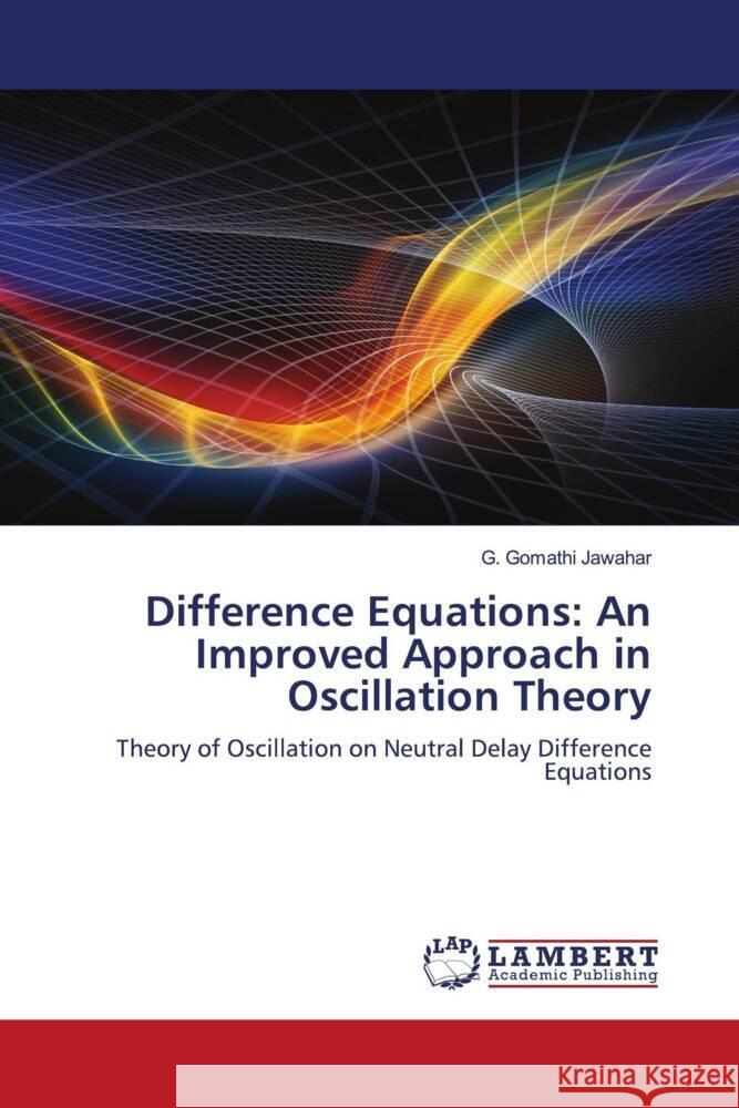 Difference Equations: An Improved Approach in Oscillation Theory Jawahar, G. Gomathi 9786204202600